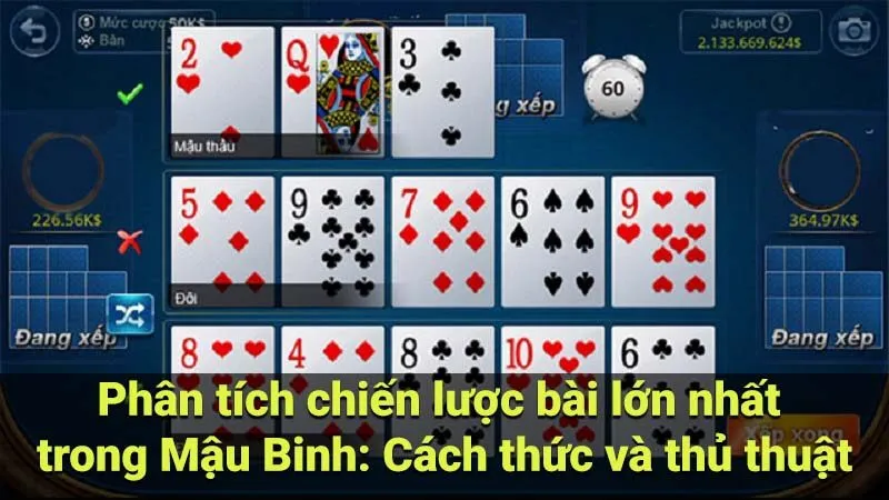 Phân tích chiến lược bài lớn nhất trong Mậu Binh: Cách thức và thủ thuật