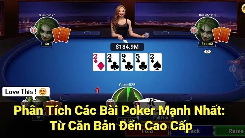 Phân Tích Các Bài Poker Mạnh Nhất: Từ Căn Bản Đến Cao Cấp