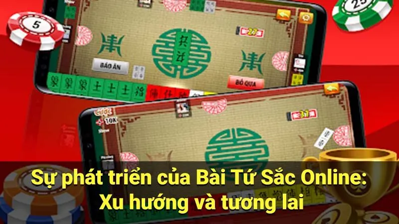 Sự phát triển của Bài Tứ Sắc Online: Xu hướng và tương lai