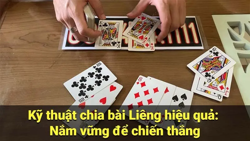 Kỹ thuật chia bài Liêng hiệu quả: Nắm vững để chiến thắng