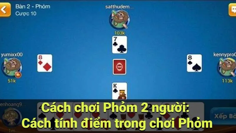 Cách chơi Phỏm 2 người: Cách tính điểm trong chơi Phỏm