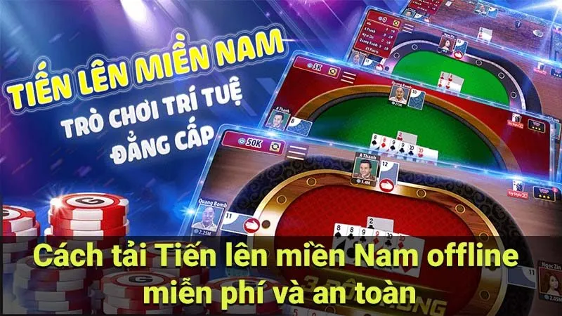 Cách tải Tiến lên miền Nam offline miễn phí và an toàn