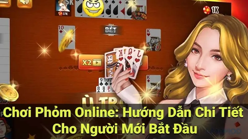 Chơi Phỏm Online: Hướng Dẫn Chi Tiết Cho Người Mới Bắt Đầu