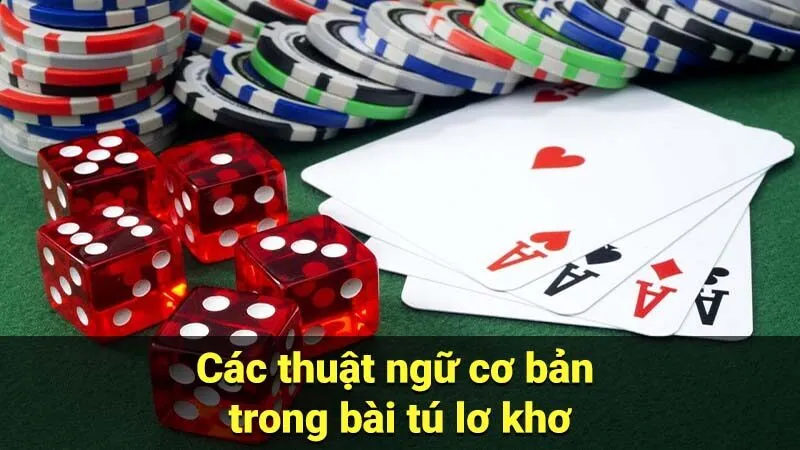 Các thuật ngữ cơ bản trong bài tú lơ khơ