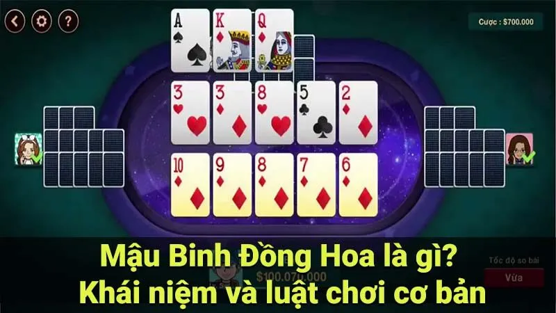 Mậu Binh Đồng Hoa là gì? Khái niệm và luật chơi cơ bản