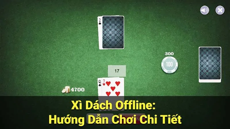 Xì Dách Offline: Hướng Dẫn Chơi Chi Tiết