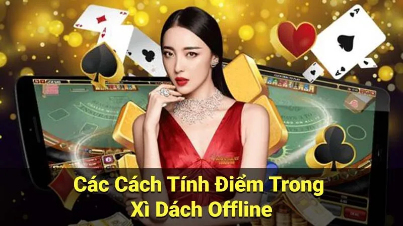 Các Cách Tính Điểm Trong Xì Dách Offline